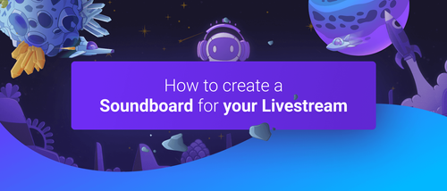 How to create a Soundboard for your Livestream — Guide