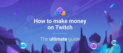 How to make money on Twitch: The ultimate guide for livestreamers